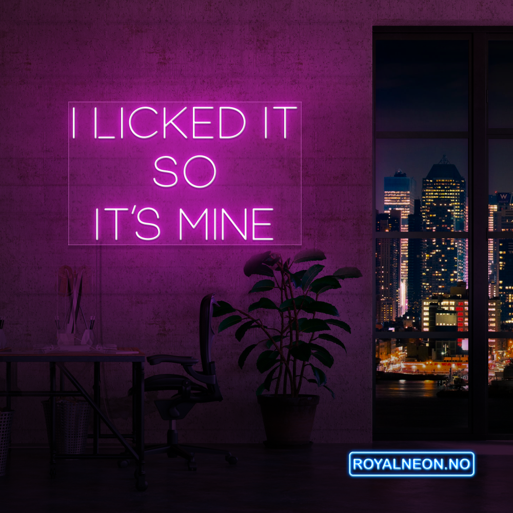 "I LICKED IT SO IT´S MINE" LED NEONSKILT.