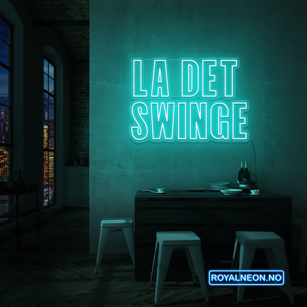 "LA DET SWINGE" LED NEONSKILT.