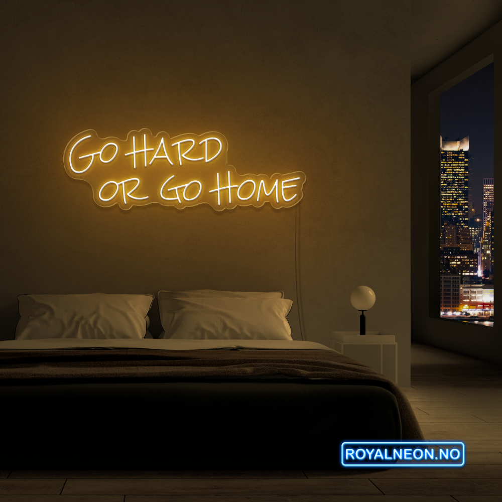 "Go hard or go home" Led Neonskilt.