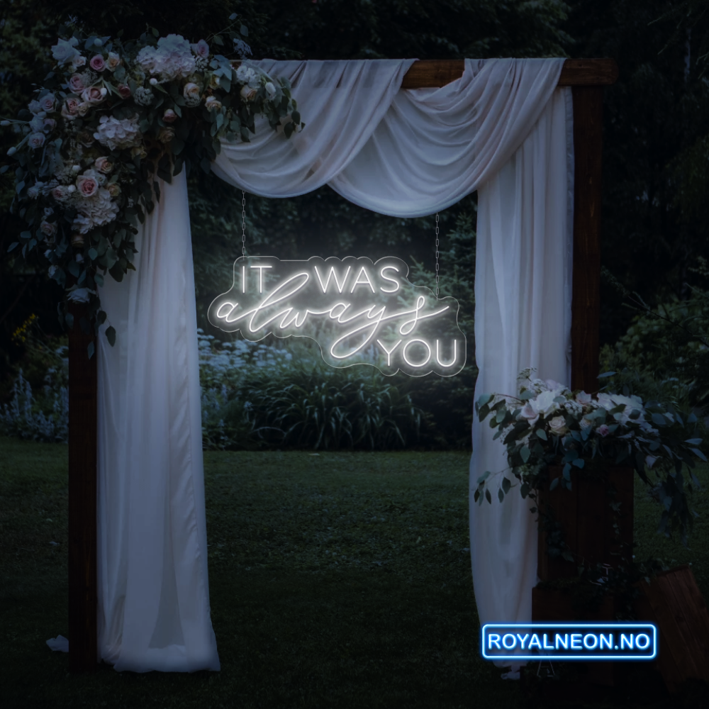 "IT WAS always YOU" Led Neonskilt.