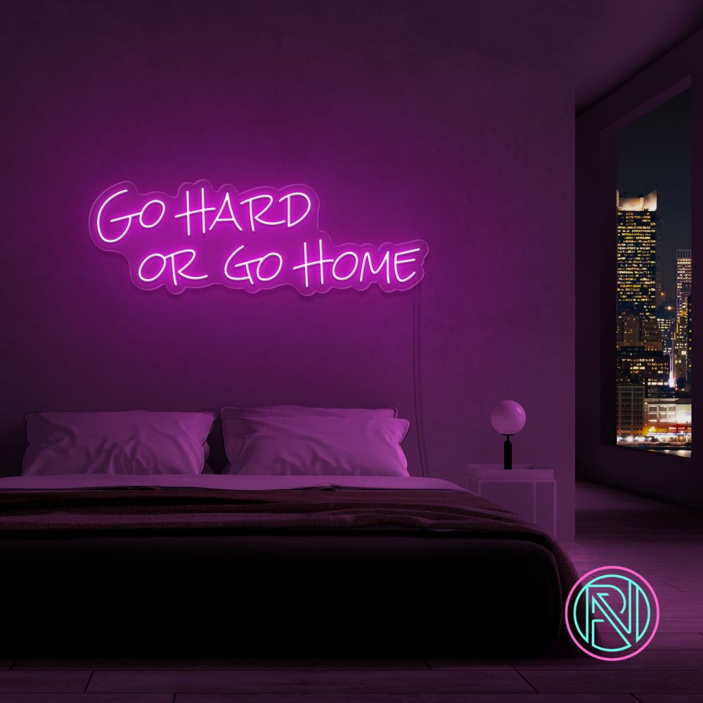 "Go hard or go home" Led Neonskilt.