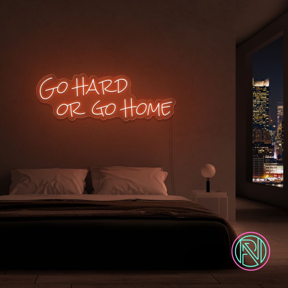 "Go hard or go home" Led Neonskilt.