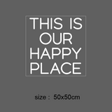 "THIS IS OUR HAPPY PLACE "LED NEONSKILT.