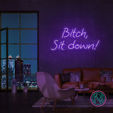 "Bitch, Sit down" Led Neonskilt.