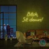 "Bitch, Sit down" Led Neonskilt.