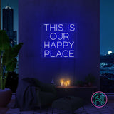 "THIS IS OUR HAPPY PLACE "LED NEONSKILT.